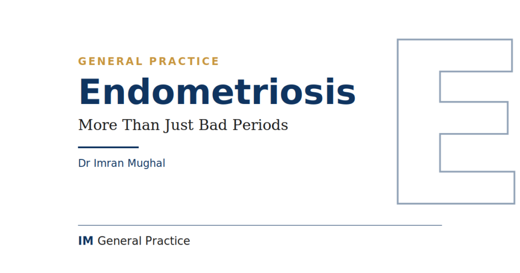 Endometriosis: More Than Just Bad Periods, IM Clinic General Practice